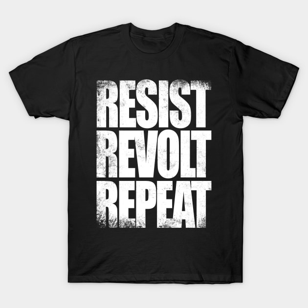 Resist, Revolt, Repeat T-Shirt by stateements